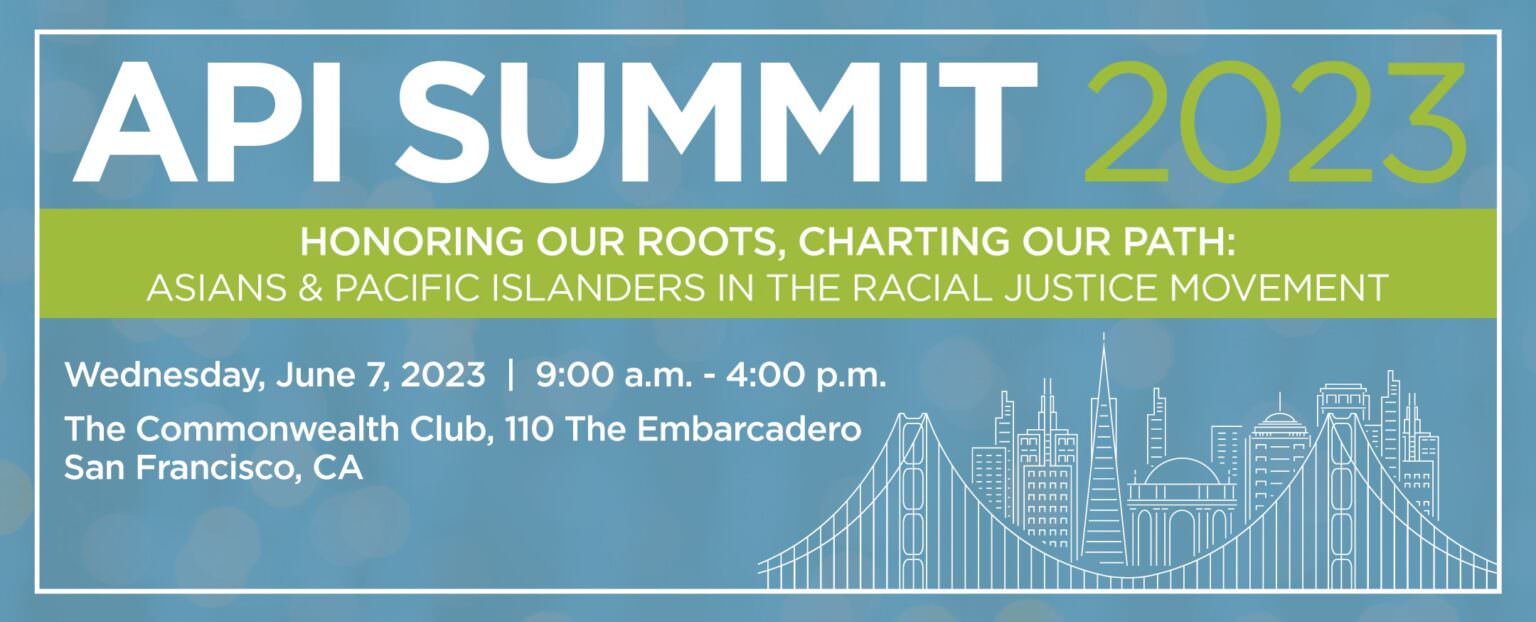 API Summit 2023 Honoring our past, charting our future. Asians & Pacific Islanders in the Racial Justice Movement event banner